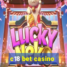 c18 bet casino